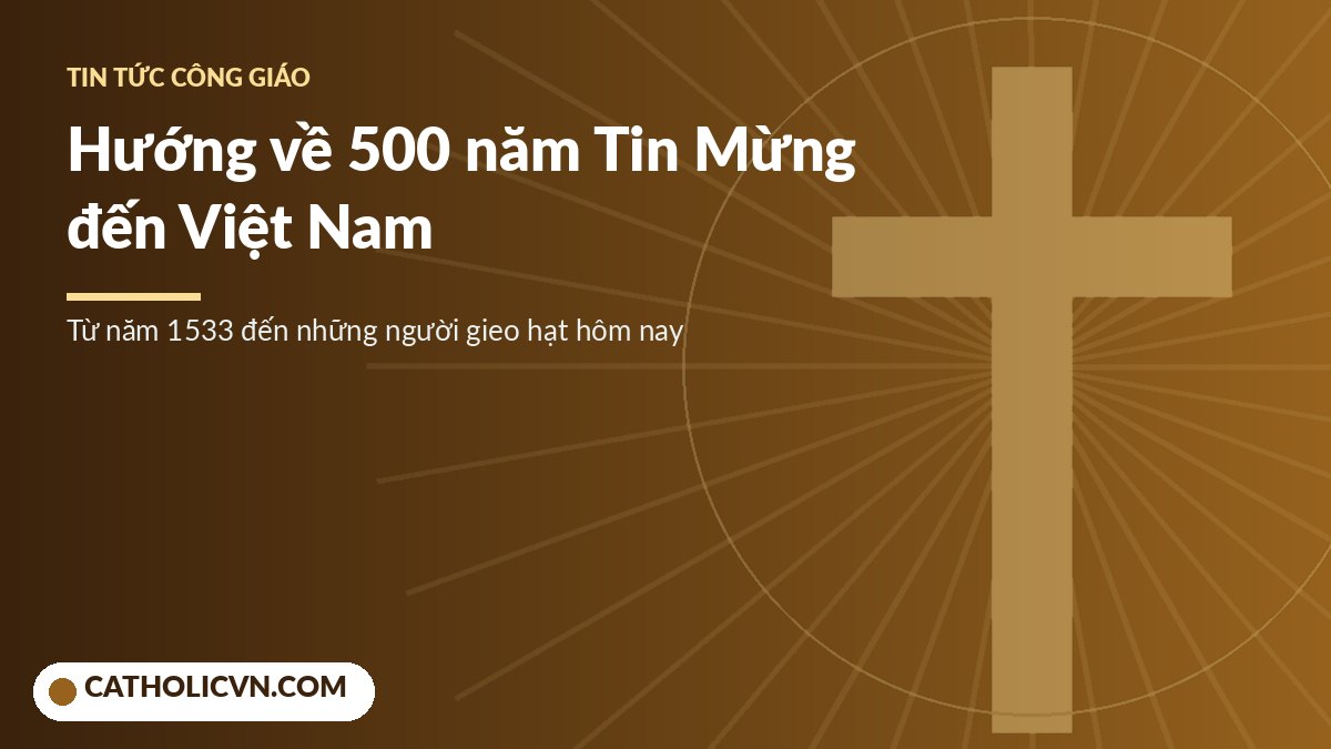 Hướng về kỷ niệm 500 năm Tin Mừng đến Việt Nam
