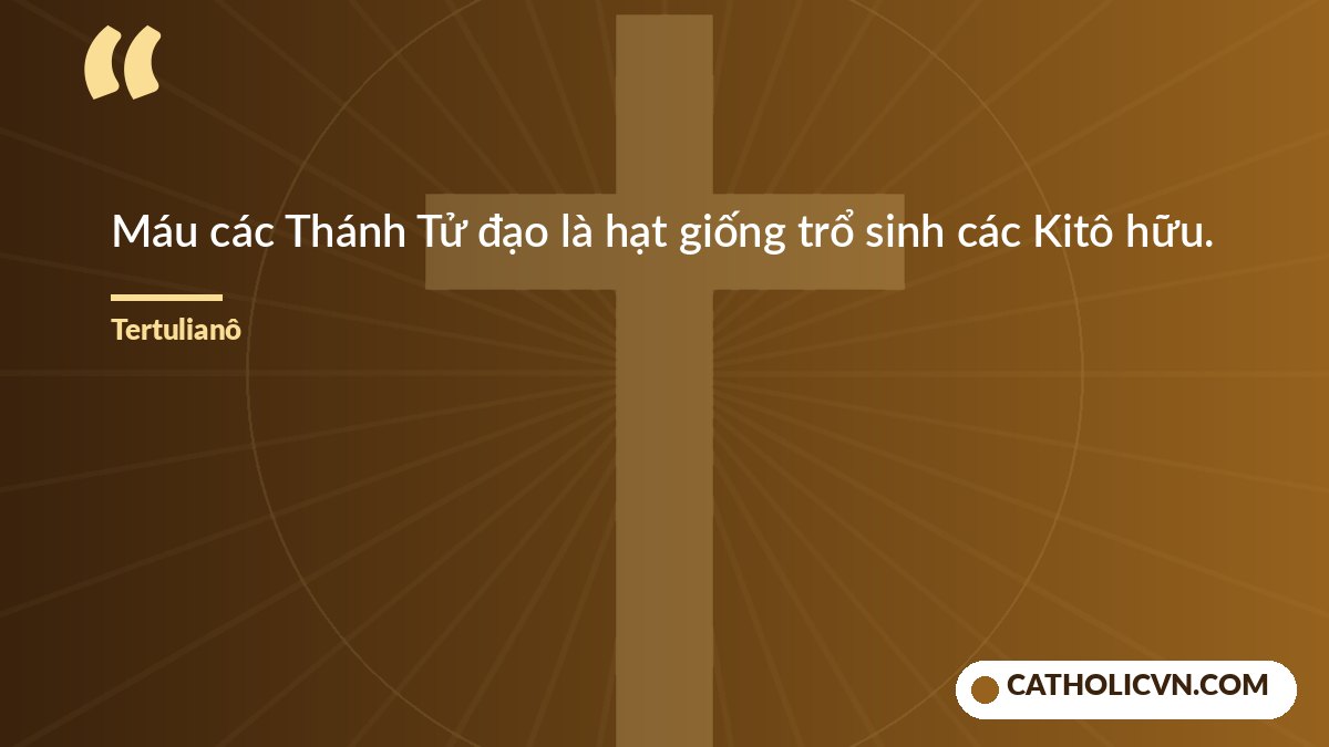 Câu nói của Tertulianô về các Thánh Tử đạo