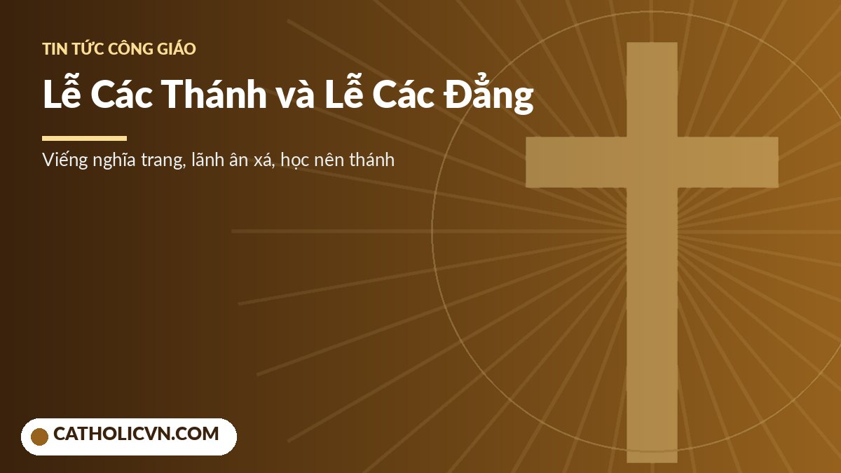 Lễ Các Thánh 1/11 và lễ cầu cho các tín hữu đã qua đời 2/11