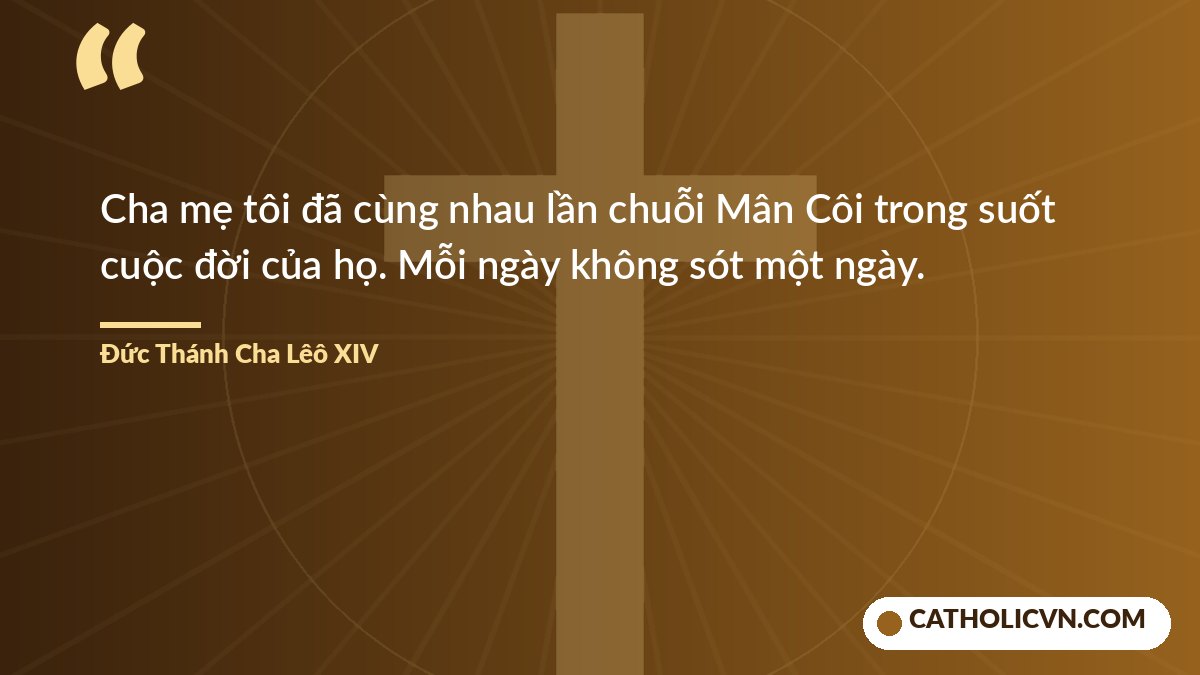 Lời Đức Thánh Cha Lêô XIV kể về cha mẹ lần chuỗi Mân Côi