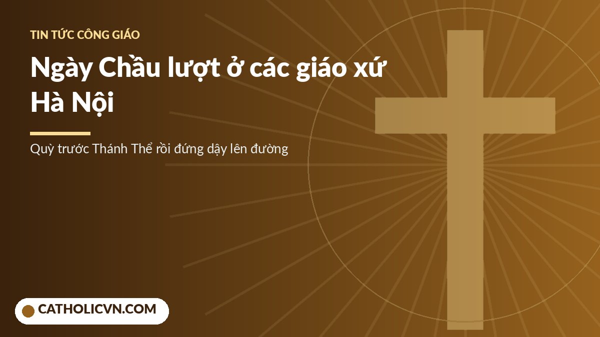 Ngày Chầu Thánh Thể thay mặt Tổng Giáo phận Hà Nội