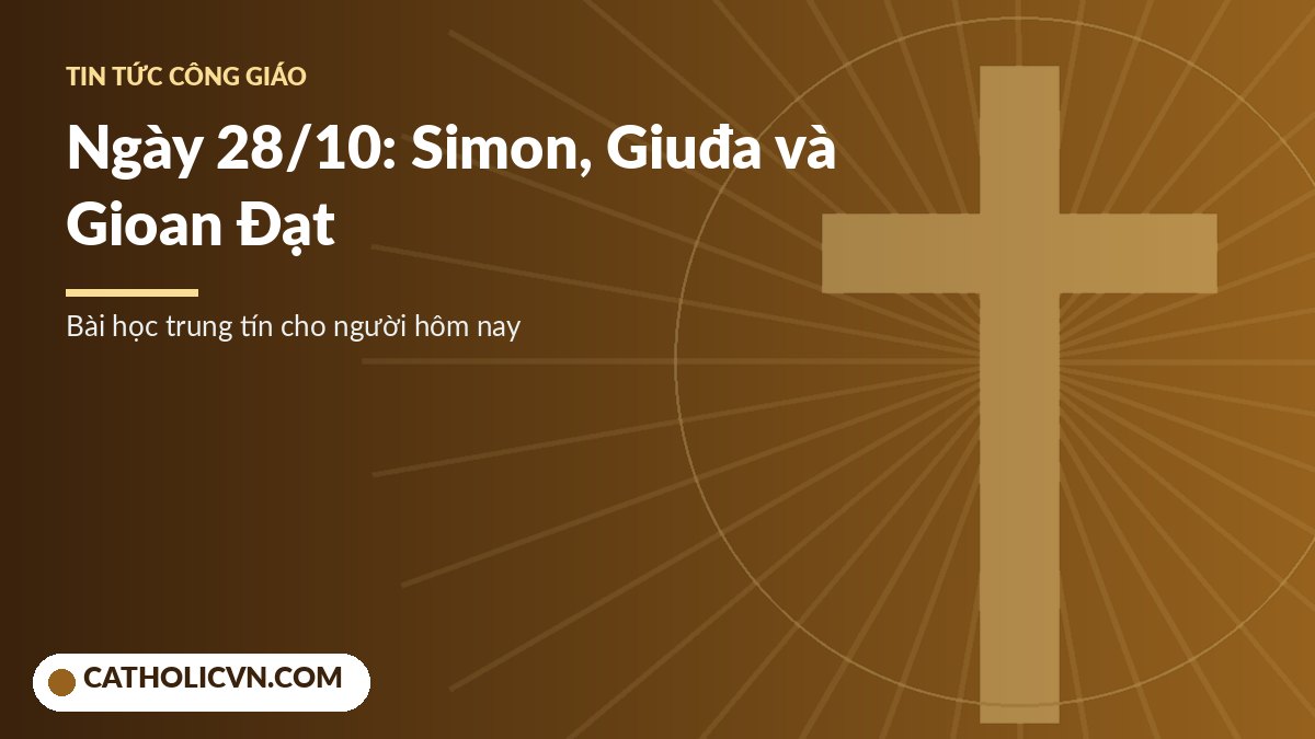 Lễ kính Thánh Simon, Thánh Giuđa và Thánh Gioan Đạt ngày 28/10