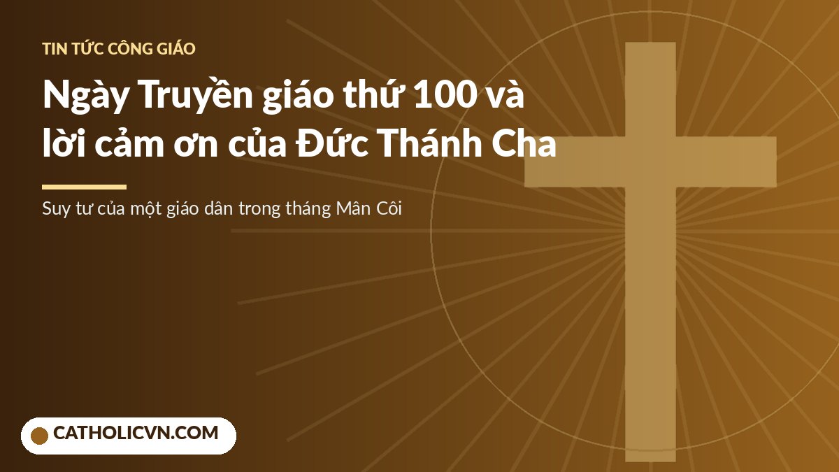 Ngày Thế giới Truyền giáo lần thứ 100 và Đức Thánh Cha Lêô XIV